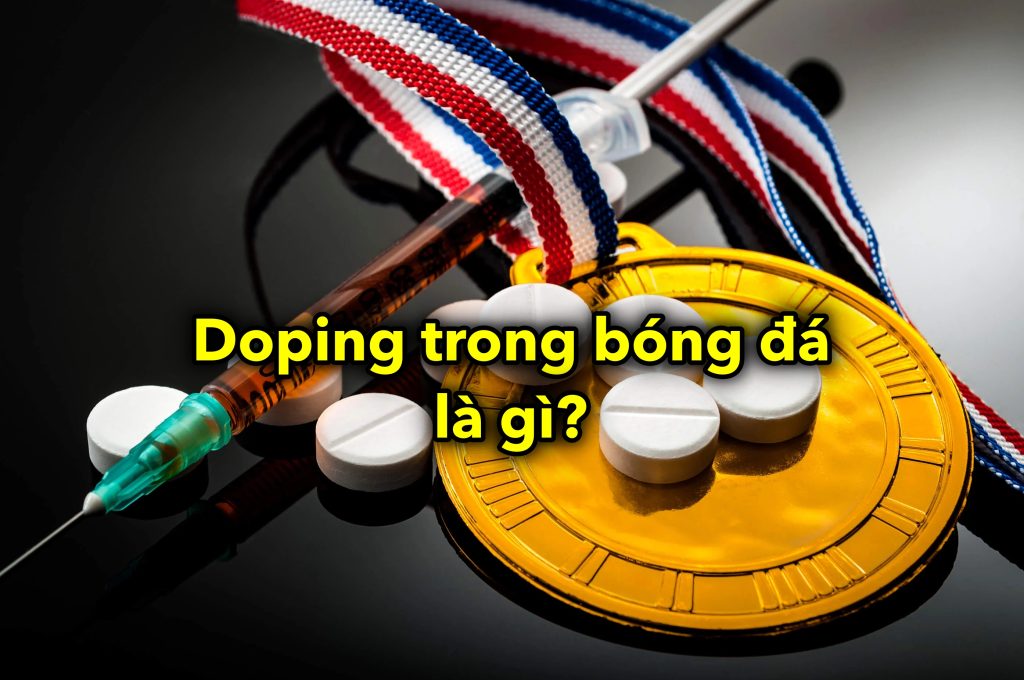 Doping Trong Bóng Đá - Ảnh Hưởng và Biện Pháp Ngăn Chặn